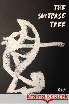 The Suitcase Tree Filip Marinovich 9781946031341 Operating System