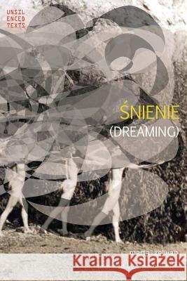 Dreaming (Śnienie) Zelwan, Marta 9781946031457 Glossarium: Unsilenced Texts