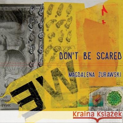 Don't Be Scared Magdalena Zurawski Heidi Reszies 9781946031655