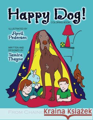 Happy Dog! Coloring Book: From Chained to Cherished Tamira Thayne April Pedersen 9781946044211 Who Chains You