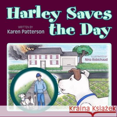 Harley Saves the Day Nina Robichaud Karen Patterson 9781946044563