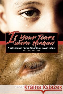 If Your Tears Were Human: A Collection of Poetry for Animals in Agriculture Vanessa Sarges Heather Leughmyer 9781946044655 Who Chains You Books