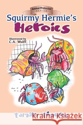 Squirmy Hermie's Heroics Tamira Thayne, C A Wulff 9781946044785 Who Chains You Books