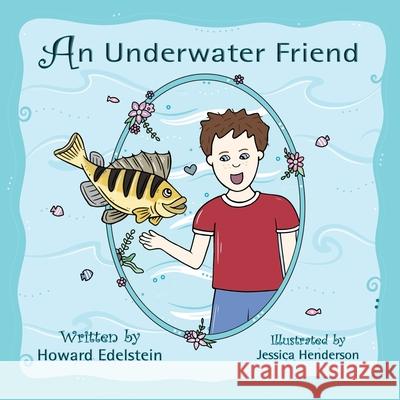 An Underwater Friend Jessica Henderson Howard Edelstein 9781946044792 Who Chains You Books