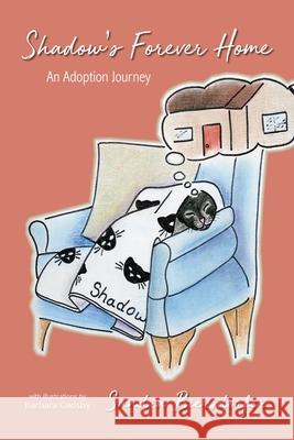 Shadow's Forever Home: An Adoption Journey Barbara Gadsby Sandra Biersdorfer 9781946044921 Who Chains You Books