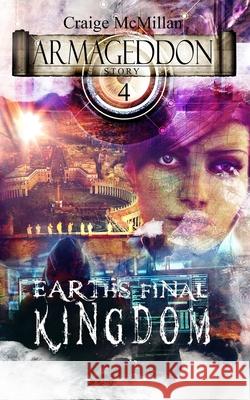 Earth's Final Kingdom Craige McMillan 9781946047076