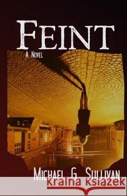 Feint Michael G. Sullivan James D. McCallister 9781946052377 Mind Harvest Press