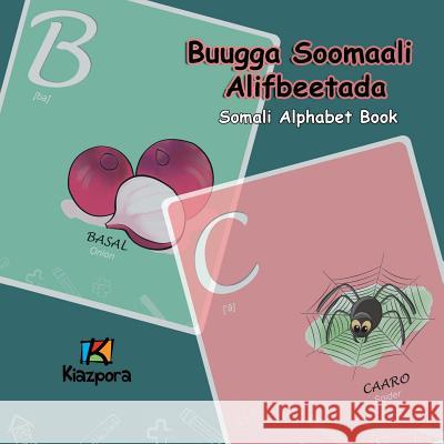 Buugga Soomaali Alifbeetada - Somali Alphabet: Somali Children's Alphabet Book Kiazpora 9781946057006