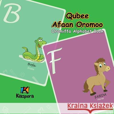 Qubee Afaan Oromoo - Afaan Oromo Alphabet: Afaan Oromo Children's Book Kiazpora 9781946057013 Kiazpora
