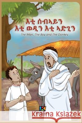 The Man, The Boy and The Donkey - Tigrinya Children's Book Kiazpora 9781946057488 Kiazpora