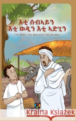 The Man, The Boy and The Donkey - Tigrinya Children's Book Kiazpora 9781946057495 Kiazpora