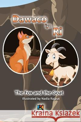 Dawaco iyo Ri - The Fox and the Goat Somali Children's Book Nadia Rajput, K Kiazpora 9781946057822 Kiazpora