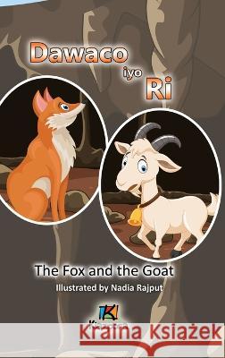 Dawaco iyo Ri - The Fox and the Goat Somali Children's Book Nadia Rajput, K Kiazpora 9781946057839 Kiazpora