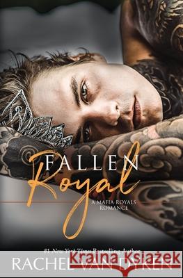 Fallen Royal Rachel Van Dyken 9781946061935