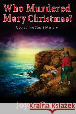 Who Murdered Mary Christmas?: A Josephine Stuart Mystery Joyce Oroz 9781946063014