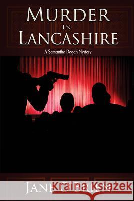 Murder in Lancashire: A Samantha Degan Mystery Jane O'Brien 9781946063175
