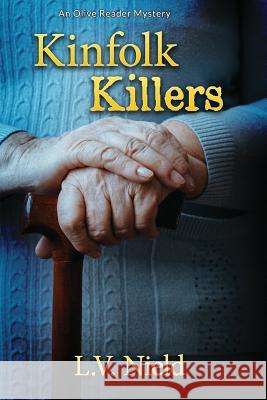 Kinfolk Killers: An Olive Reader Mystery L. V. Nield 9781946063533