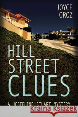 Hill Street Clues: A Josephine Stuart Mystery Joyce Oroz 9781946063601