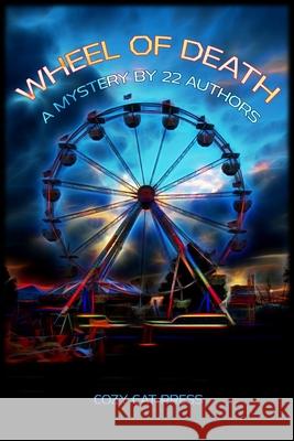 Wheel of Death: A Mystery by 22 Authors Patricia Rockwell 9781946063632 Cozy Cat Press