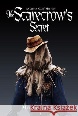 The Scarecrow's Secret: An Alton Oaks Mystery Megan Rivers 9781946063663