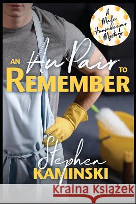 An Au Pair to Remember: A Male Housekeeper Mystery Stephen Kaminski 9781946063700