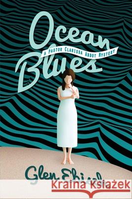 Ocean Blues: A Pastor Clarissa Abbot Mystery Glen Ebisch 9781946063861 Cozy Cat Press