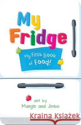 My Fridge: My First Book of Food Duopress Labs                            Margie &. Jimbo 9781946064004 Duo Press LLC