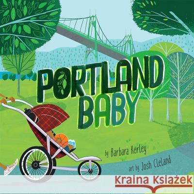 Portland Baby Barbara Kerley Josh Cleland 9781946064059 