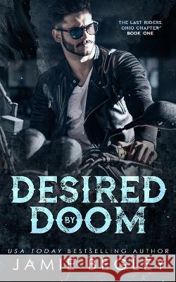 Desired by Doom Jamie Begley   9781946067258