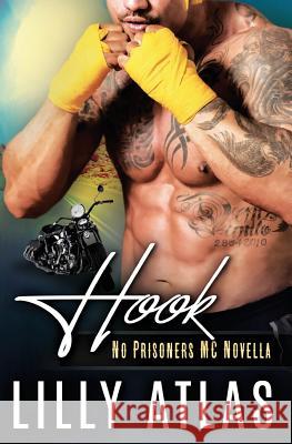 Hook: A No Prisoners MC Novella Lilly Atlas 9781946068125