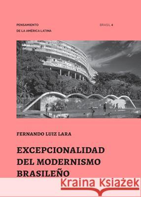 Excepcionalidad del Modernismo Brasileño Lara, Fernando Luiz 9781946070173 Nhamerica Press LLC