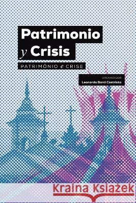 Patrimonio y Crisis Leonardo Castriota 9781946070340 Nhamerica Press / Icomos Brasil - Colecao Sul