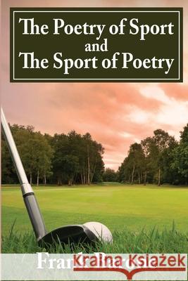 The Poetry of Sport and The Sport of Poetry Frank Barone 9781946075123