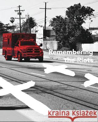 Remembering the Riots: A Literary Anthology Dstl Arts 9781946081049 Blurb