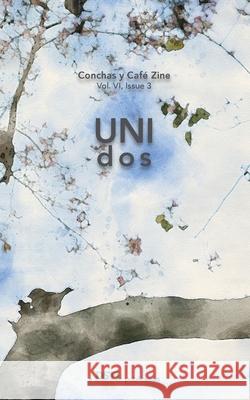 UNIdos: Conchas y Café Zine; Vol. 6, Issue 3 Arts, Dstl 9781946081520 Blurb