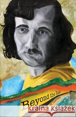 Beyond the Road Jt Curran, Aaron Curran, Bob Loughrey 9781946088017 Matrika Press