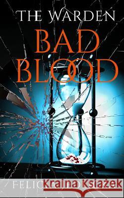 The Warden Bad Blood Felicia Jedlicka 9781946092090 Felicia Jedlicka