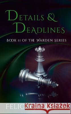 Details and Deadlines (Book 11 of The Warden) Felicia Jedlicka 9781946092243 Felicia Jedlicka