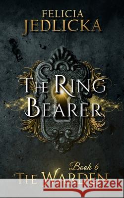 The Ring Bearer Felicia Jedlicka 9781946092519 Felicia Jedlicka