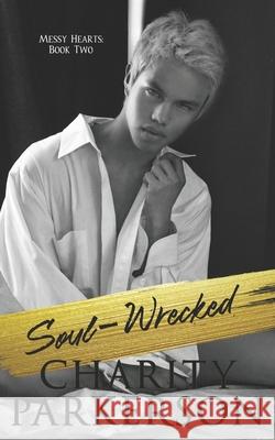 Soul-Wrecked Charity Parkerson 9781946099679 Punk & Sissy Publications