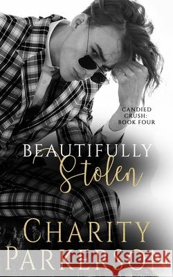 Beautifully Stolen Charity Parkerson 9781946099747 Punk & Sissy Publications