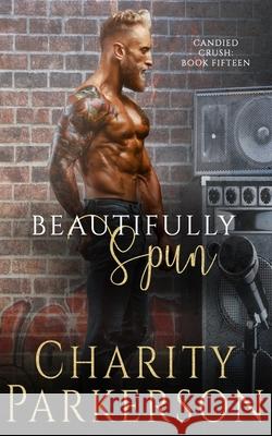 Beautifully Spun Charity Parkerson 9781946099877 Punk & Sissy Publications