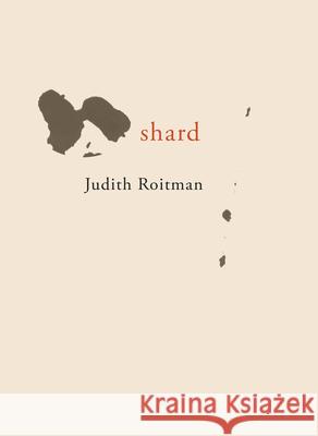 Shard Judith Roitman 9781946104595 Chax Press