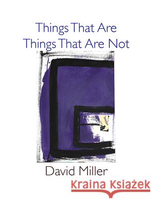 Things That Are / Things That Are Not David Miller 9781946104663 Chax Press