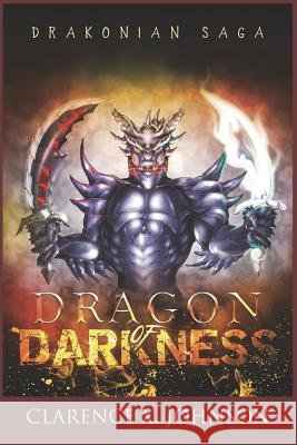 Drakonian Saga: Dragon of Darkness Clarence X. Johnson 9781946111548