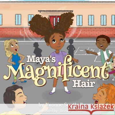 Maya's Magnificent Hair Jasmine T. Mills Yvonne Southall 9781946111814 Bk Royston Publishing