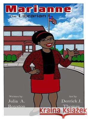 Marianne the Librarian Julia a. Royston Derrick Thomas 9781946111869 Bk Royston Publishing LLC