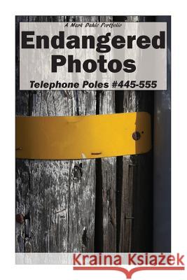 Endangered Photos: Telephone Poles #445-555 Mark Dahle 9781946112064 Mark Dahle Portfolios