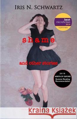 Shame: And Other Stories Iris N. Schwartz 9781946116017 Poets Wear Prada