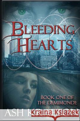 Bleeding Hearts: Book One of the Demimonde Ash Krafton 9781946120007